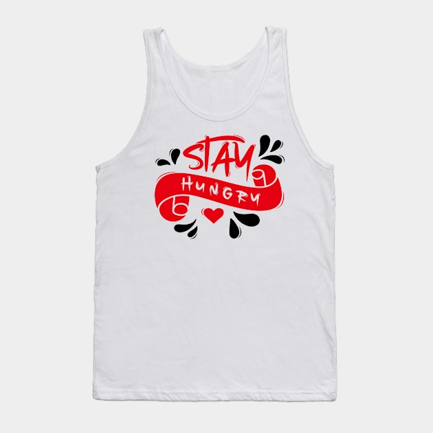 Stay Hungry Tank Top by Distrowlinc